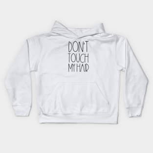 Don't touch my hair Kids Hoodie